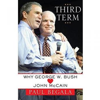Third Term: Why George W. Bush (Hearts) John McCain - Paperback Edition by Paul Begala