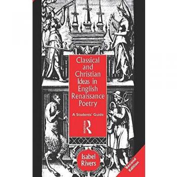 Classical and Christian Ideas in English Renaissance Poetry