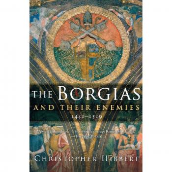 The Borgias and Their Enemies, 1431-1519