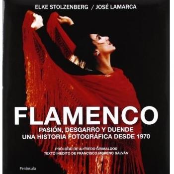 Flamenco: Pasión, desgarro y duende. Una historia fotográfica desde 1970