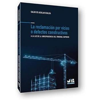 La reclamación por vicios o defectos constructivos: A la luz de la Jurisprudencia del Tribunal Supremo