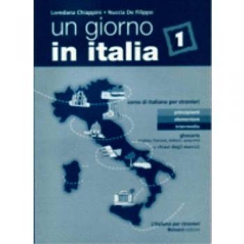 UN GIORNO IN ITALIA 1 GLOSSARIO + CHIAVI: Corso di italiano per stranieri: Vol. 1