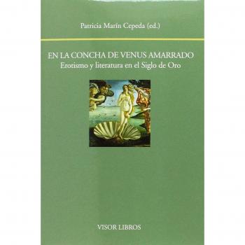 En la concha de Venus amarrado. Erotismo y literatura en el Siglo de Oro: 188