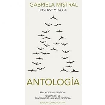 Gabriela Mistral Anthology: In Verse and Prose