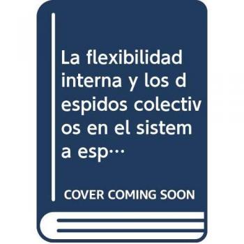 La flexibilidad interna y los despidos colectivos en el sistema español de relaciones laborales