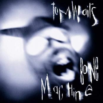 Bone Machine - Tom Waits