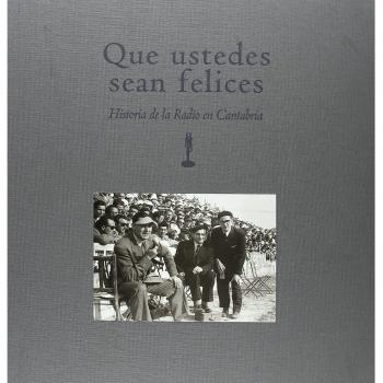 Que ustedes sean felices. Historia de la radio en Cantabria