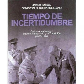 Tiempo de incertidumbre: Carlos Arias Navarro entre el franquismo y la transición