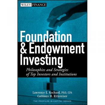 Foundation and Endowment Investing: Strategies and Philosophies of Leading Investors (Hardcover)
