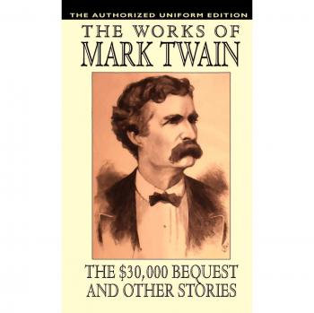 Mark Twain: The $30,000 Bequest and Other Stories - Authorized Uniform Edition