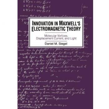 Innovación en la Teoría Electromagnética de Maxwell: Vórtices Moleculares, Corriente de Desplazamiento y Luz