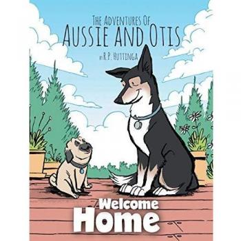 Bienvenido a Casa: Las Aventuras de Aussie y Otis - Edición Tapa Dura