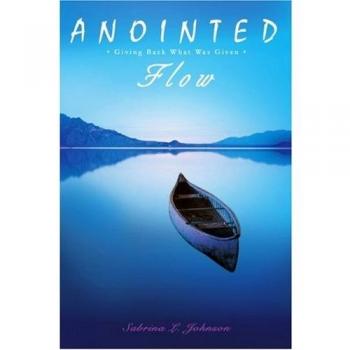 Anointed Flow Paperback: Giving Back What Was Given by Sabrina L. Johnson