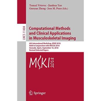Computational Methods and Clinical Applications in Musculoskeletal Imaging: 6th International Workshop, MSKI 2018, Held in Conjunction with MICCAI ... 11404