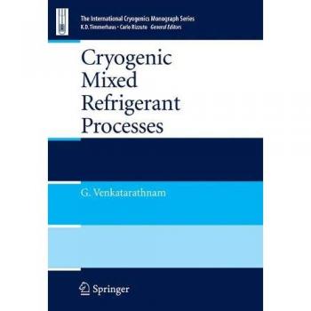 Cryogenic Mixed Refrigerant Processes: International Cryogenics Monograph Series
