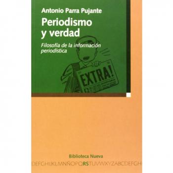 Periodismo Y Verdad. Filosofía De La Información Periodística