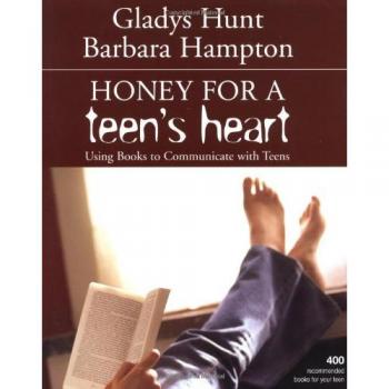 Honey for a Teen's Heart: Using Books to Communicate with Teens