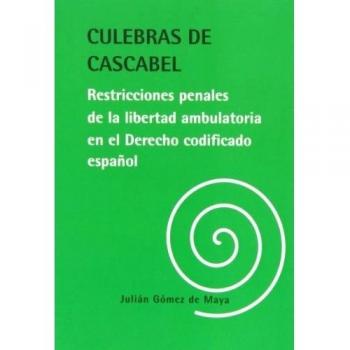 Culebras de cascabel. Restricciones penales de la libertad ambulatoria en el