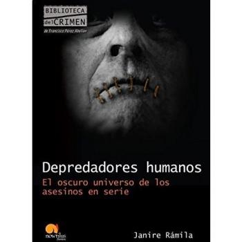 Depredadores humanos: El oscuro universo de los asesinos en serie