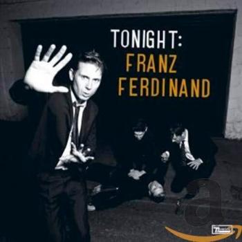 Tonight : Franz Ferdinand - Franz Ferdinand