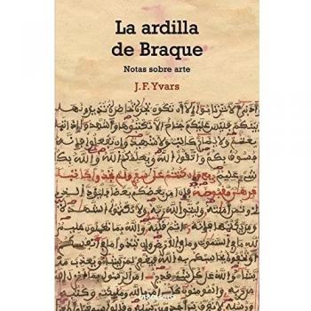 La ardilla de Braque: Notas sobre arte