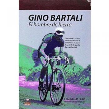 Gino Bartali. El hombre de hierro