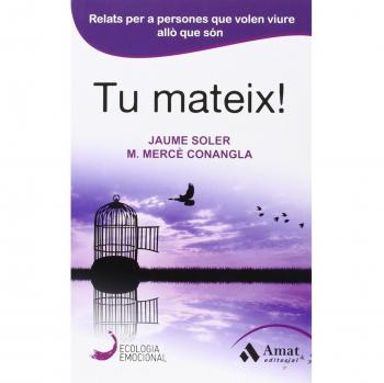 Tu mateix!: Relats per a persones que volen viure allò que són - Conangla I Marín, Maria Mercè/soler I Lleonart, Jaume