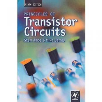 Principles of Transistor Circuits, Ninth Edition: Introduction to the Design of Amplifiers, Receivers and Digital Circuits