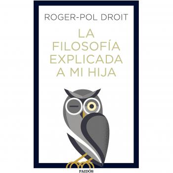 La filosofía explicada a mi hija - Roger-pol Droit