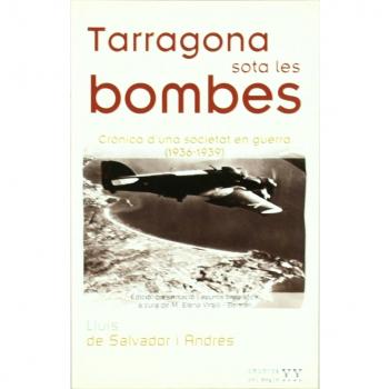 Tarragona sota les bombes: Crònica d'una societat en guerra