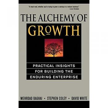 The Alchemy of Growth: Practical Insights for Building Enduring Enterprises by Mehrdad Baghai