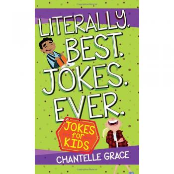 Literally. Best. Jokes. Ever: Jokes for Kids