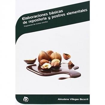 Elaboraciones básicas de repostería y postres elementales: Preparación de recetas sencillas