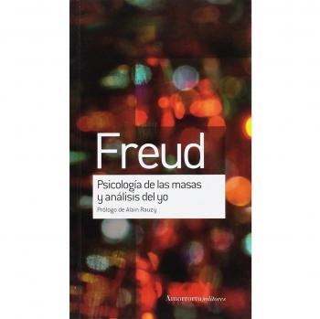 Psicologia de las masas y análisis del yo: Prologo de Alain Rauzy