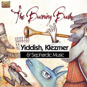 The Burning Bush Yiddish, Klezmer & Sephardic Music