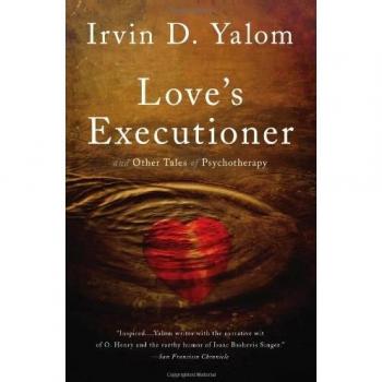 Love's Executioner: And Other Tales of Psychotherapy by Irvin D. Yalom - Psychological Insights and Case Studies