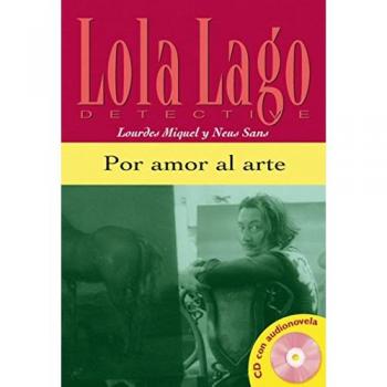 Por amor al arte. Serie Lola Lago. Libro +CD: Por amor al arte, Lola Lago + CD