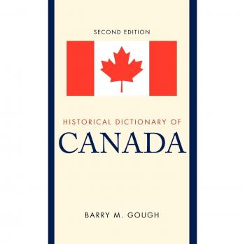 Historical Dictionary of Canada: Comprehensive Reference Guide, 2nd Edition