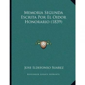 Memoria Segunda Escrita Por El Oidor Honorario