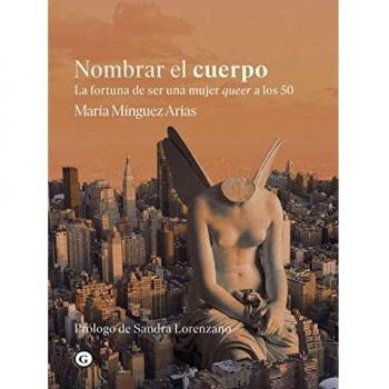 Nombrar el cuerpo: La fortuna de ser mujer queer a los 50 (COLECCION G