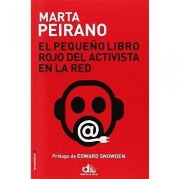 El pequeño libro rojo del activista en la red - Marta Peirano