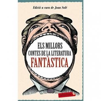 Els millors contes de la literatura fantàstica: Edició a cura de Joan Solé
