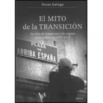 El mito de la transición: La crisis del franquismo y los orígenes de la democracia
