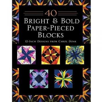 Carol Doak's 40 Vibrant Paper-Piecing Quilt Blocks