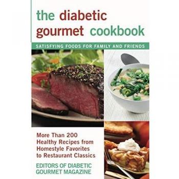 Diabetic Gourmet Cookbook: 200+ Healthy Homestyle and Restaurant Recipes