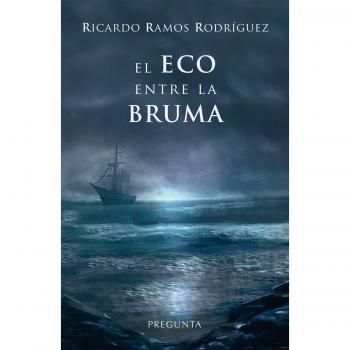 El eco entre la bruma - Ricardo Ramos Rodríguez