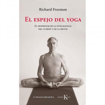 El espejo del yoga: El despertar de la inteligencia del cuerpo y de la mente