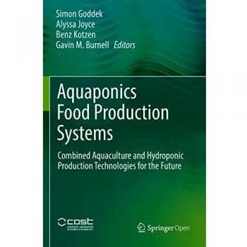 Aquaponics Food Production Systems: Combined Aquaculture and Hydroponic Production Technologies for the Future