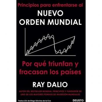 Principios para enfrentarse al nuevo orden mundial: Por qué triunfan y fracasan los países