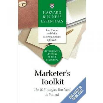 Harvard Business Essentials: Marketer's Toolkit - The 10 Strategies You Need to Succeed